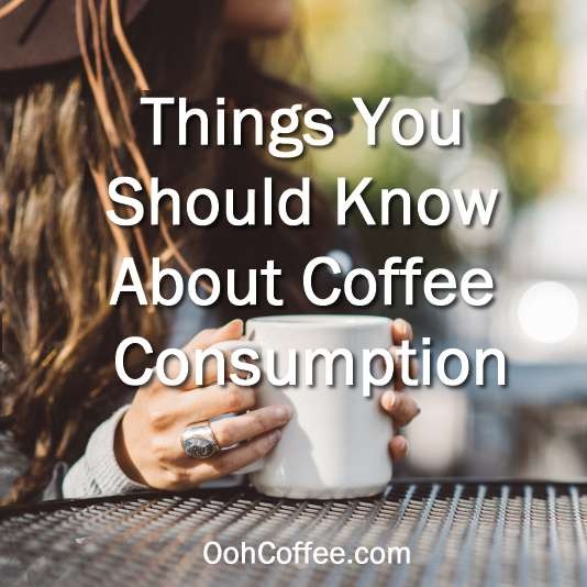 Things to Know About Coffee Consumption